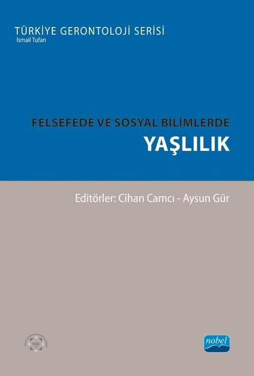 Nobel Felsefede ve Sosyal Bilimlerde Yaşlılık - Cihan Camcı, Aysun Gür Nobel Akademi Yayınları