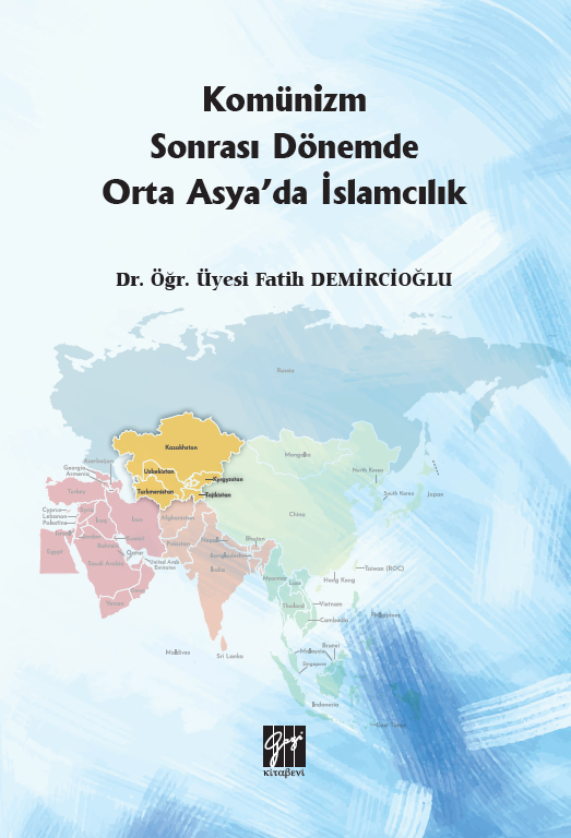 Gazi Kitabevi Komünizm Sonrası Dönemde Orta Asya'da İslamcılık - Fatih Demircioğlu Gazi Kitabevi