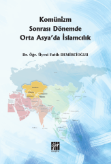 Gazi Kitabevi Komünizm Sonrası Dönemde Orta Asya'da İslamcılık - Fatih Demircioğlu Gazi Kitabevi