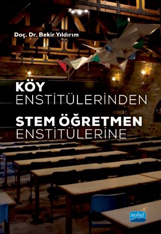 Nobel Köy Enstitülerinden Stem Öğretmen Enstitülerine - Bekir Yıldırım Nobel Akademi Yayınları