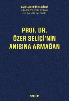 Seçkin Prof. Dr. Özer Seliçi'nin Anısına Armağan - K. Emre Gökyayla, Aslı Makaracı Başak Seçkin Yayınları