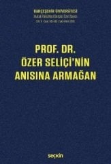 Seçkin Prof. Dr. Özer Seliçi'nin Anısına Armağan - K. Emre Gökyayla, Aslı Makaracı Başak Seçkin Yayınları