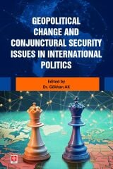 Ekin Geopolitical Change and Conjunctural Security Issues in International Politics - Gökhan Ak Ekin Yayınları