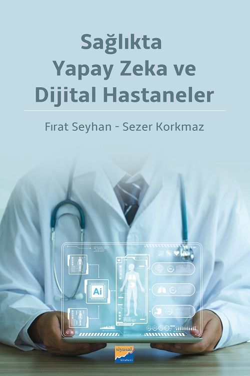 Siyasal Kitabevi Sağlıkta Yapay Zeka ve Dijital Hastaneler - Fırat Seyhan, Sezer Korkmaz Siyasal Kitabevi Yayınları