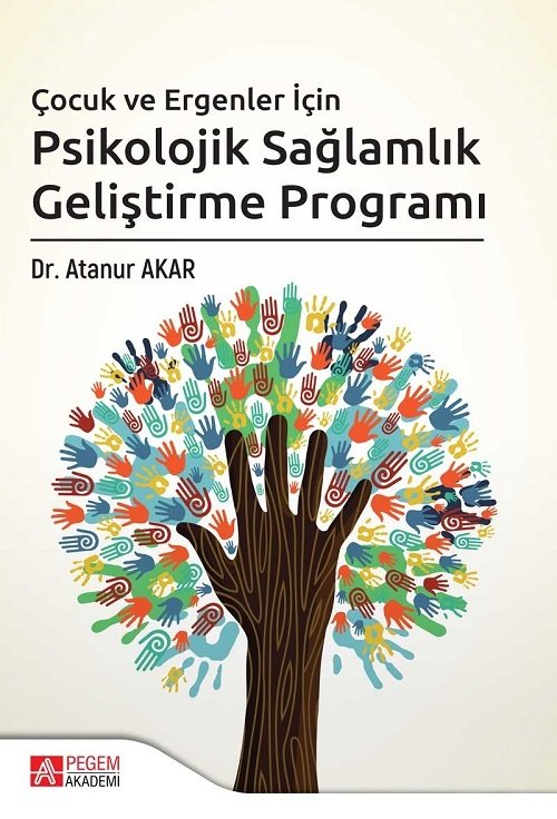 Pegem Çocuk ve Ergenler İçin Psikolojik Sağlamlık Geliştirme Programı Atanur Akar Pegem Akademi Yayınları