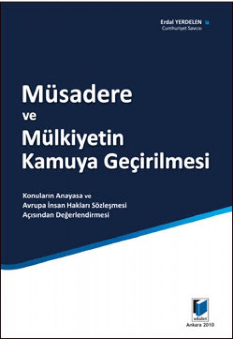 Adalet Müsadere ve Mülkiyetin Kamuya Geçirilmesi - Erdal Yerdelen ​Adalet Yayınevi