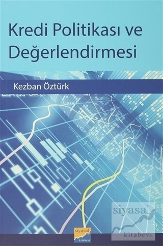 Siyasal Kitabevi Kredi Politikası ve Değerlendirmesi - Kezban Öztürk Siyasal Kitabevi Yayınları