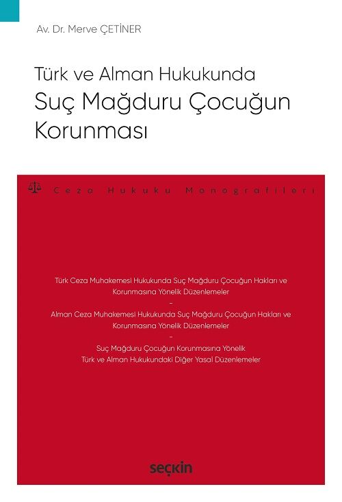 Seçkin Türk ve Alman Hukukunda Suç Mağduru Çocuğun Korunması - Merve Çetiner Seçkin Yayınları