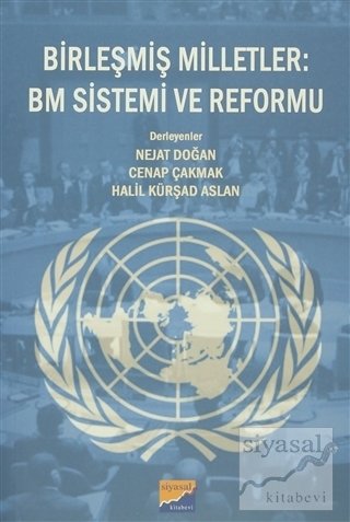 Siyasal Kitabevi Birleşmiş Milletler BM Sistemi ve Reformu Siyasal Kitabevi Yayınları