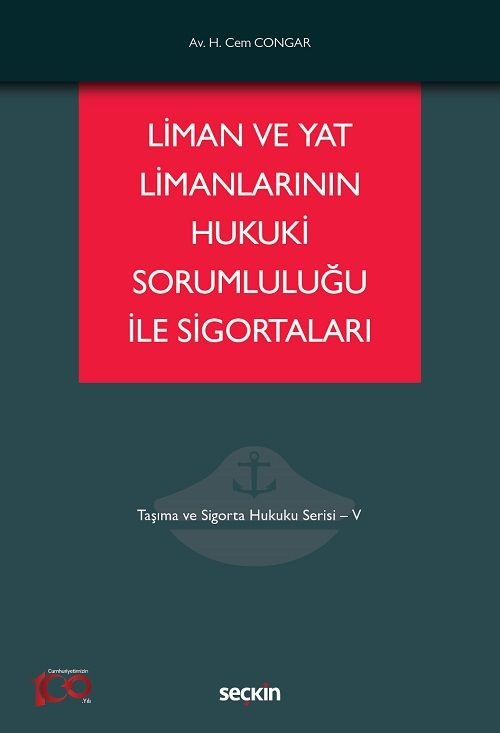 Seçkin Taşıma ve Sigorta Hukuku Serisi 5, Liman ve Yat Limanlarının Hukuki Sorumluluğu ile Sigortaları - Hikmet Cem Congar Seçkin Yayınları