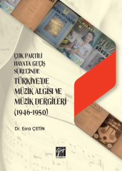 Gazi Kitabevi Çok Partili Hayata Geçiş Sürecinde Türkiye'de Müzik Algısı ve Müzik Dergileri - Esra Çetin Gazi Kitabevi