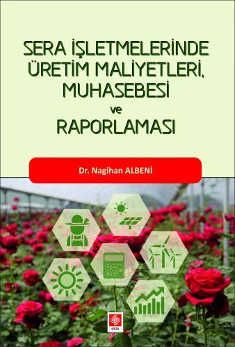 Ekin Sera İşletmelerinde Üretim Maliyetleri Muhasebesi ve Raporlaması - Nagihan Albeni Ekin Yayınları