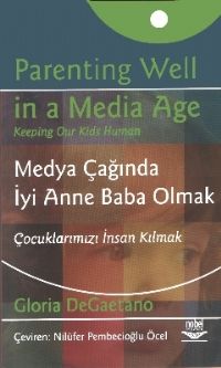 Nobel Medya Çağında İyi Anne Baba Olmak - Gloria Degaetano Nobel Akademi Yayınları