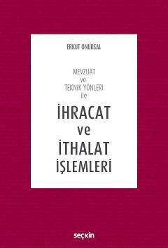 Seçkin İhracat ve İthalat İşlemleri - Erkut Onursal Seçkin Yayınları