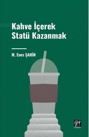 Gazi Kitabevi Kahve İçerek Statü Kazanmak - Muhammet Enes Şahin Gazi Kitabevi