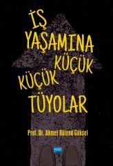 Nobel İş Yaşamına Küçük Küçük Tüyolar - Ahmet Bülend Göksel Nobel Akademi Yayınları