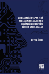 Gazi Kitabevi Açıklanabilir Yapay Zeka Yaklaşımları, Alzheimer Hastalığının Tespitine Yönelik Uygulamalar - Ceyda Ünal Gazi Kitabevi