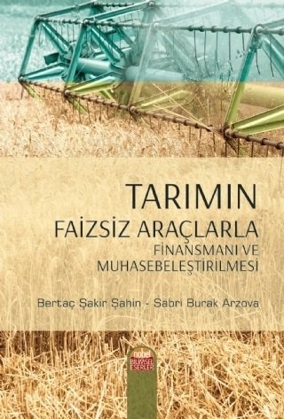 Nobel Tarımın Faizsiz Araçlarla Finansmanı ve Muhasebeleştirilmesi - Bertaç Şakir Şahin, Sabri Burak Arzova Nobel Bilimsel Eserler