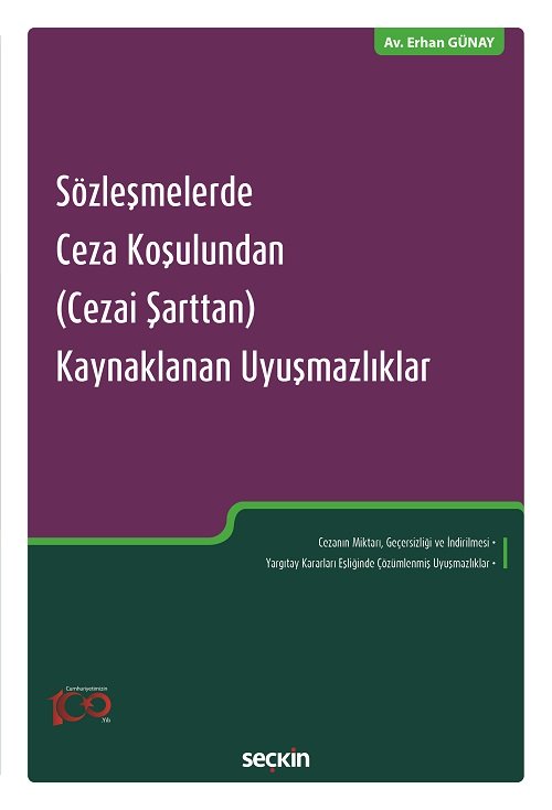 Seçkin Sözleşmelerde Ceza Koşulundan (Cezai Şarttan) Kaynaklanan Uyuşmazlıklar - Erhan Günay Seçkin Yayınları