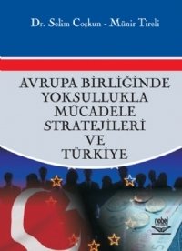 Nobel Avrupa Birliğinde Yoksullukla Mücadele Stratejileri ve Türkiye - Selim Coşkun, Münir Tireli Nobel Akademi Yayınları