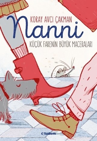 Nanni - Küçük Farenin Büyük Maceraları - Koray Avcı Çakman Tudem Yayınları