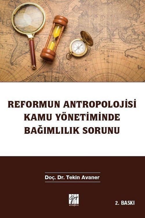 Gazi Kitabevi Reformun Antropolojisi Kamu Yönetiminde Bağımlılık Sorunu 2. Baskı - Tekin Avaner Gazi Kitabevi