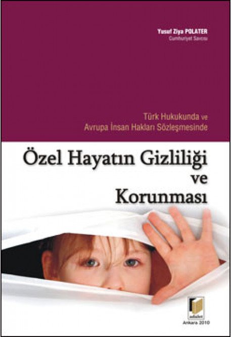 Adalet Özel Hayatın Gizliliği ve Korunması - Yusuf Ziya Polater Adalet Yayınevi