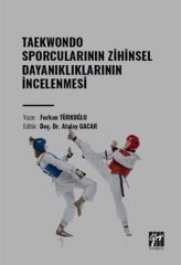 Gazi Kitabevi Taekwondo Sporcularının Zihinsel Dayanıklıklarının İncelenmesi - Furkan Türkoğlu Gazi Kitabevi