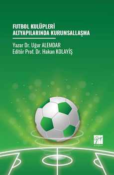 Gazi Kitabevi Futbol Kulüpleri Altyapılarında Kurumsallaşma - Uğur Alemdar Gazi Kitabevi