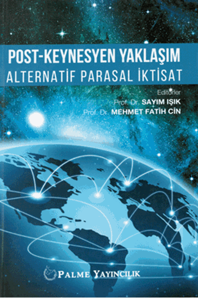 Palme Post-Keynesyen Yaklaşım Alternatif Parasal İktisat - Sayım Işık, Mehmet Fatih Cin Palme Akademik Yayınları