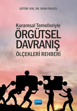 Nobel Kuramsal Temelleriyle Örgütsel Davranış Ölçekleri Rehberi - Sema Polatcı Nobel Akademi Yayınları