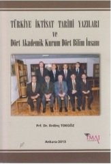 İmaj Türkiye İktisat Tarihi Yazıları ve Dört Akademik Kurum Dört Bilim İnsanı - Erdinç Tokgöz İmaj Yayınları