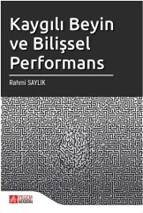 Pegem Kaygılı Beyin ve Bilişsel Performans Rahmi Saylık Pegem Akademi Yayınları