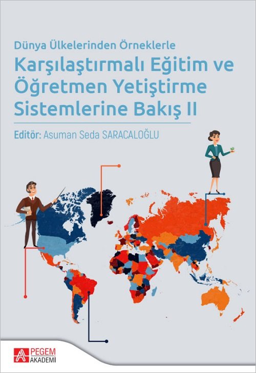 Pegem Dünya Ülkelerinden Örneklerle Karşılaştırmalı Eğitim ve Öğretmen Yetiştirme Sistemlerine Bakış 2 - Asuman Seda Saracaloğlu Pegem Akademi Yayıncılık