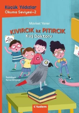 Küçük Yıldızlar - Kıvırcık ile Pıtırcık Kuş Doktoru - Mavisel Yener Tudem Yayınları