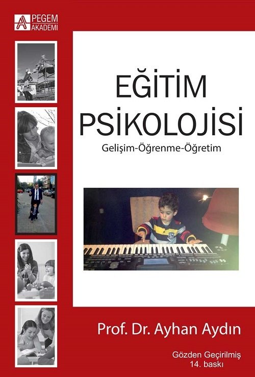 Pegem Eğitim Psikolojisi Gelişim, Öğrenme, Öğretim Ayhan Aydın Pegem Akademi Yayıncılık