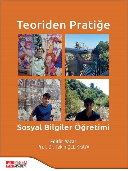 Pegem Teoriden Pratiğe Sosyal Bilgiler Öğretimi - Tekin Çelikkaya Pegem Akademi Yayıncılık