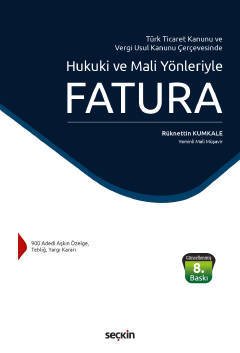 Seçkin Hukuki ve Mali Yönleriyle Fatura 8. Baskı - Rüknettin Kumkale Seçkin Yayınları