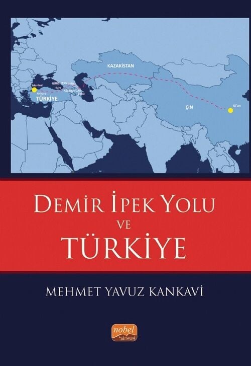 Nobel Demir İpek Yolu ve Türkiye -  Mehmet Yavuz Kankavi Nobel Bilimsel Eserler