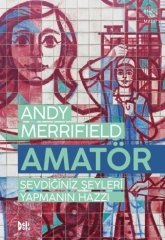 Amatör: Sevdiğiniz Şeyleri Yapmanın Hazzı - Andy Merrifield Delidolu Yayınları