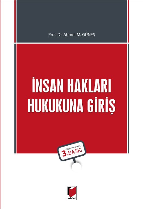 Adalet İnsan Hakları Hukukuna Giriş 3. Baskı - Ahmet M. Güneş Adalet Yayınevi