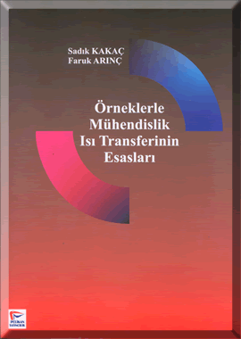 Pelikan Örneklerle Mühendislik Isı Transferinin Esasları - Sadık Kakaç,  Faruk Arınç Pelikan Yayınları