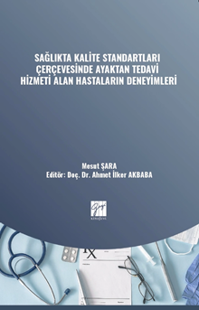 Gazi Kitabevi Sağlıkta Kalite Standartları Çerçevesinde Ayaktan Tedavi Hizmeti Alan Hastaların Deneyimleri - Mesut Şara Gazi Kitabevi