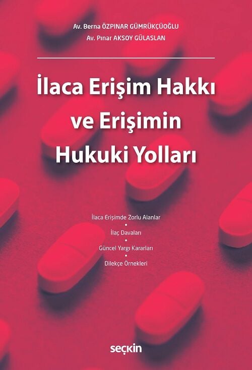 Seçkin İlaca Erişim Hakkı ve Erişimin Hukuki Yolları - Berna Özpınar Gümrükçüoğlu Seçkin Yayınları