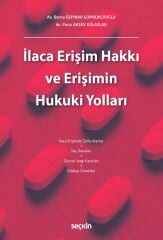 Seçkin İlaca Erişim Hakkı ve Erişimin Hukuki Yolları - Berna Özpınar Gümrükçüoğlu Seçkin Yayınları