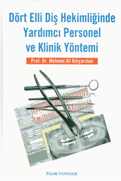 Palme Dört Elli Diş Hekimliğinde Yardımcı Personel ve Klinik Yöntemi - Mehmet Ali Kılıçarslan Palme Akademik Yayınları