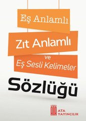 Ata Yayıncılık Eş Anlamlı Zıt Anlamlı ve Eş Sesli Kelimeler Sözlüğü Ata Yayıncılık