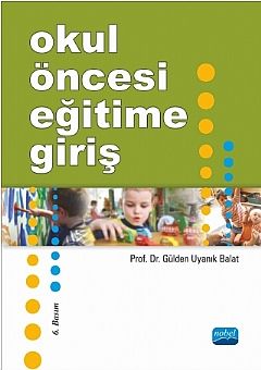 Nobel Okul Öncesi Eğitime Giriş - Gülden Uyanık Balat Nobel Akademi Yayınları