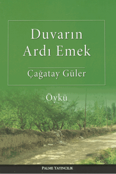 Palme Duvarın Ardı Emek - Çağatay Güler Palme Akademik Yayınları