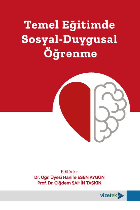 Vizetek Temel Eğitimde Sosyal Duygusal Öğrenme - Çiğdem Taşkın Şahin, Hanife Esen Aygün Vizetek Yayıncılık